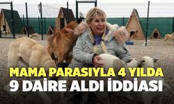 Mama Parasıyla 4 Yılda 9 Daire Aldı İddiası