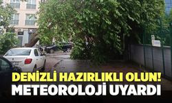 Denizli Hazırlıklı Olun! Meteoroloji Uyardı