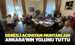 Denizli Acıpayam Muhtarları Ankara’nın Yolunu Tuttu