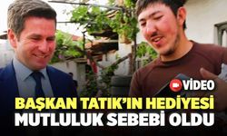 Başkan Tatık’ın Hediyesi Mutluluk Sebebi Oldu