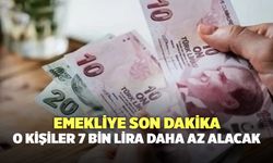 Emekliye son dakika: O kişiler 7 bin lira daha az alacak