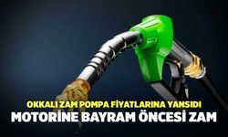 Okkalı Zam Pompa Fiyatlarına Yansıdı! Motorine Bayram Öncesi Zam