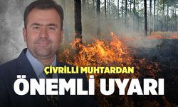 Çivrilli Muhtardan Önemli Uyarı