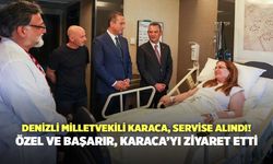 CHP Denizli Milletvekili Karaca, Servise Alındı! Özel Ve Başarır, Karaca’yı Ziyaret Etti