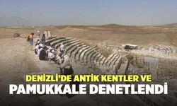 Denizli’de Antik Kentler ve Pamukkale Denetlendi