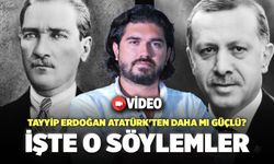 "Tayyip Erdoğan Atatürk'ten Daha Güçlü" İşte O Söylemler