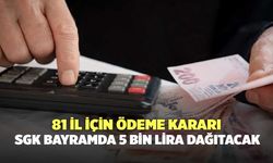 81 il için ödeme kararı: SGK bayramda 5 bin lira dağıtacak