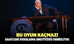 Bu Oyun Kaçmaz! Saatleri Ayarlama Enstitüsü Denizli’de