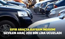 Sıfır araçta bayram indirimi: Sevilen araç 200 bin lira ucuzladı