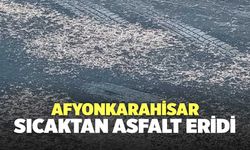 Afyonkarahisar Sıcaktan Asfalt Eridi