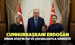 Cumhurbaşkanı Erdoğan, Sinan Ateş'in Eşi ve Çocuklarıyla Görüştü