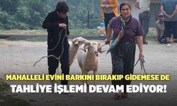 Mahalleli Evini Barkını Bırakıp Gidemese De Tahliye İşlemi Devam Ediyor!