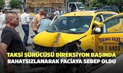 Taksi Sürücüsü Direksiyon Başında Rahatsızlanarak Faciaya Sebep Oldu