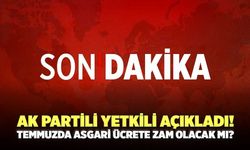AK Partili Yetkili Açıkladı! Temmuzda Asgari Ücrete Zam Olacak mı?