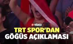 TRT Spor'dan Göğüs Açıklaması