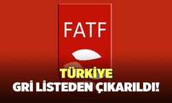 Türkiye Gri Listeden Çıkarıldı!