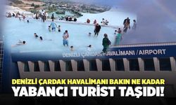 Denizli Çardak Havalimanı Bakın Ne Kadar Yabancı Turist Taşıdı!