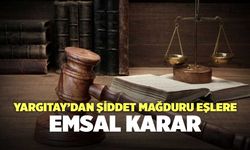 Yargıtay’dan Şiddet Mağduru Eşlere Emsal Karar