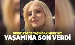 Denizli’de 25 Yaşındaki Genç Kız Yaşamına Son Verdi