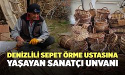 Denizlili Sepet Örme Ustasına Yaşayan Sanatçı Unvanı