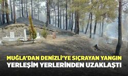 Muğla’dan Denizli’ye Sıçrayan Yangın Yerleşim Yerlerinden Uzaklaştı