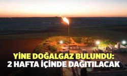 Yine Doğalgaz Bulundu: 2 Hafta İçinde Dağıtılacak