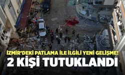 İzmir’deki Patlama İle İlgili Yeni Gelişme! 2 Kişi Tutuklandı