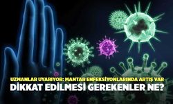 Uzmanlar Uyarıyor: Mantar Enfeksiyonlarında Artış Var, Dikkat Edilmesi Gerekenler Ne?