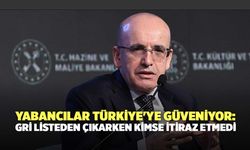 Yabancılar Türkiye'ye Güveniyor: Gri Listeden Çıkarken Kimse İtiraz Etmedi