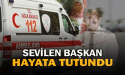 SEVİLEN BAŞKAN HAYATA TUTUNDU