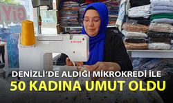 Denizli’de aldığı mikrokredi ile 50 kadına umut oldu