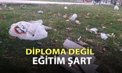 DİPLOMA DEĞİL EĞİTİM ŞART