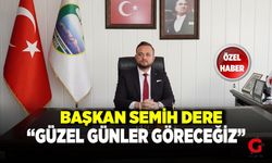 Semih Dere “Zor Günler Geçirdik Ama Güzel Günler Göreceğiz”