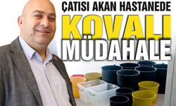 Çatısı Akan Hastanede Kovalı Müdahale