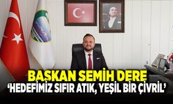 Başkan Semih Dere;  “Sıfır Atık Sıfır Çevre Kirliliği İçin Çalışıyoruz”