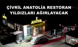 ÇİVRİL ANATOLİA RESTORAN YILDIZLARI AĞIRLAYACAK