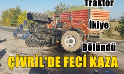 Çivril’de Feci Kaza Traktör İkiye Bölündü