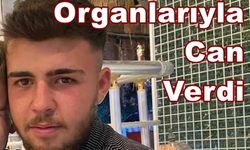 Çivrilli Genç Organlarıyla Hayat Verdi