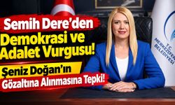 Semih Dere’den Şeniz Doğan’ın Gözaltına Alınmasına Tepki