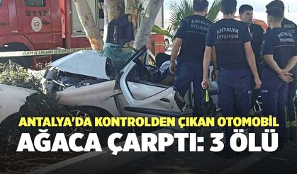 Antalya'da Kontrolden Çıkan Otomobil Ağaca Çarptı: 3 ölü