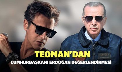 Teoman'dan Cumhurbaşkanı Recep Tayyip Erdoğan Değerlendirmesi