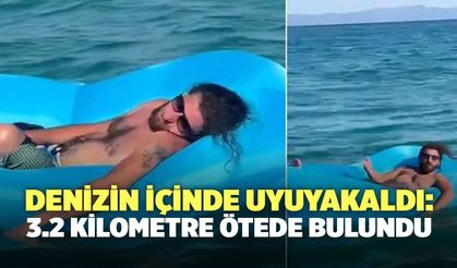 Denizin İçinde Uyuyakaldı: 3.2 Kilometre Ötede Bulundu