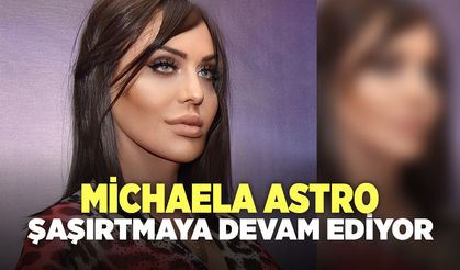 MİCHAELA ASTRO ŞAŞIRTMAYA DEVAM EDİYOR