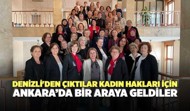 Denizli'den Çıktılar Kadın Hakları İçin Ankara’da Bir Araya Geldiler