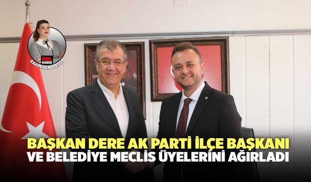 Başkan Dere, Gürcan Güven ve AK Parti İlçe Başkanı ile Belediye Meclis Üyelerini Ağırladı