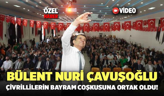 Bülent Nuri Çavuşoğlu Çivrillilerin Bayram Coşkusuna Ortak Oldu!