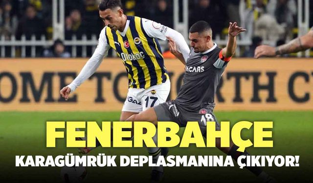Fenerbahçe Karagümrük Deplasmanına Çıkıyor!