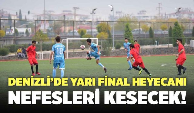 Futbol Okul Sporları Yıldızlar Yarı Final Müsabakaları Denizli’de Yapılacak!