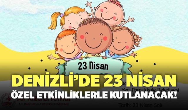 Pamukkale’de 23 Nisan Çocuk Şenliği Gerçekleştirilecek!