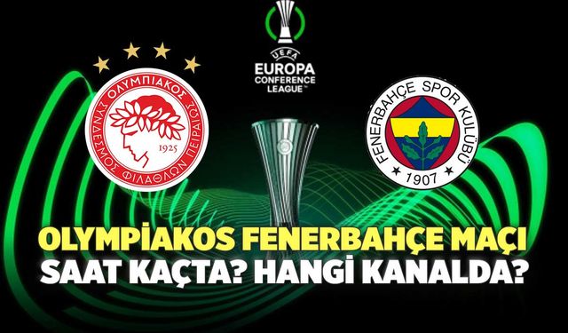 Olympiakos Fenerbahçe Maçı, Saat Kaçta? Hangi Kanalda?